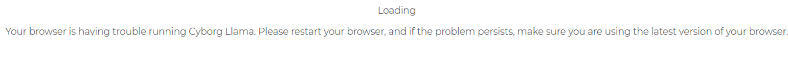 Screenshot of an error message in Cyborg Llama: "Your browser is having trouble running cyborg llama"